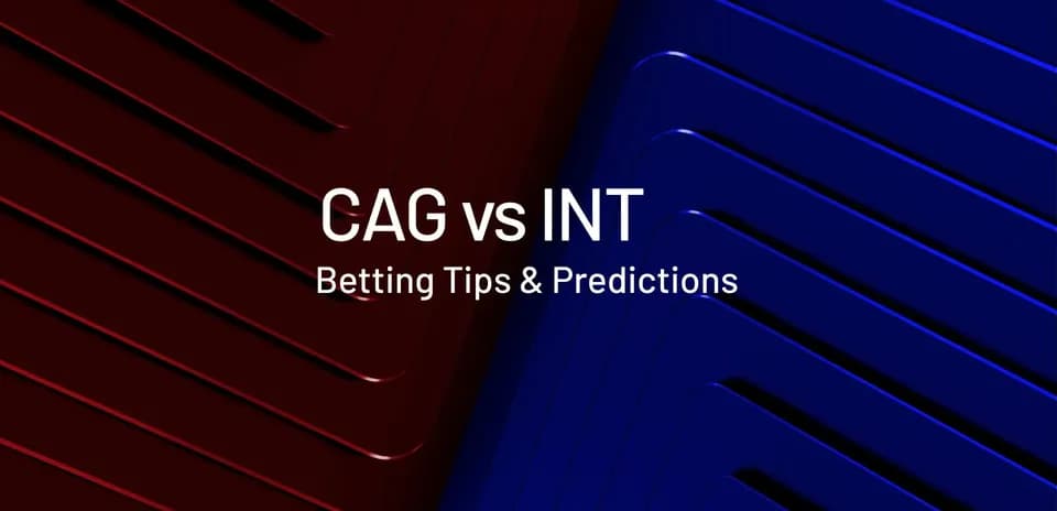CAG vs INT con consejos de apuestas y predicciones