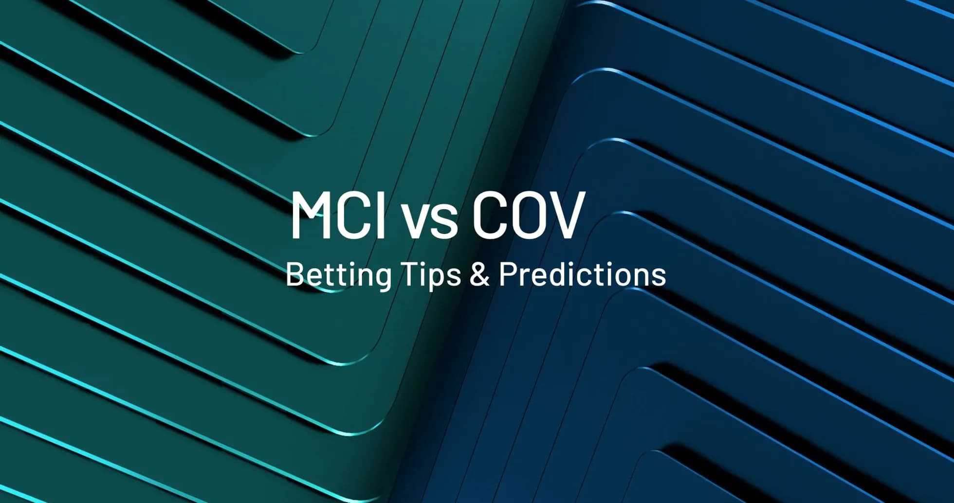 Texto sobre MCI vs COV con consejos de apuestas Texto sobre MCI vs COV con consejos de apuestas