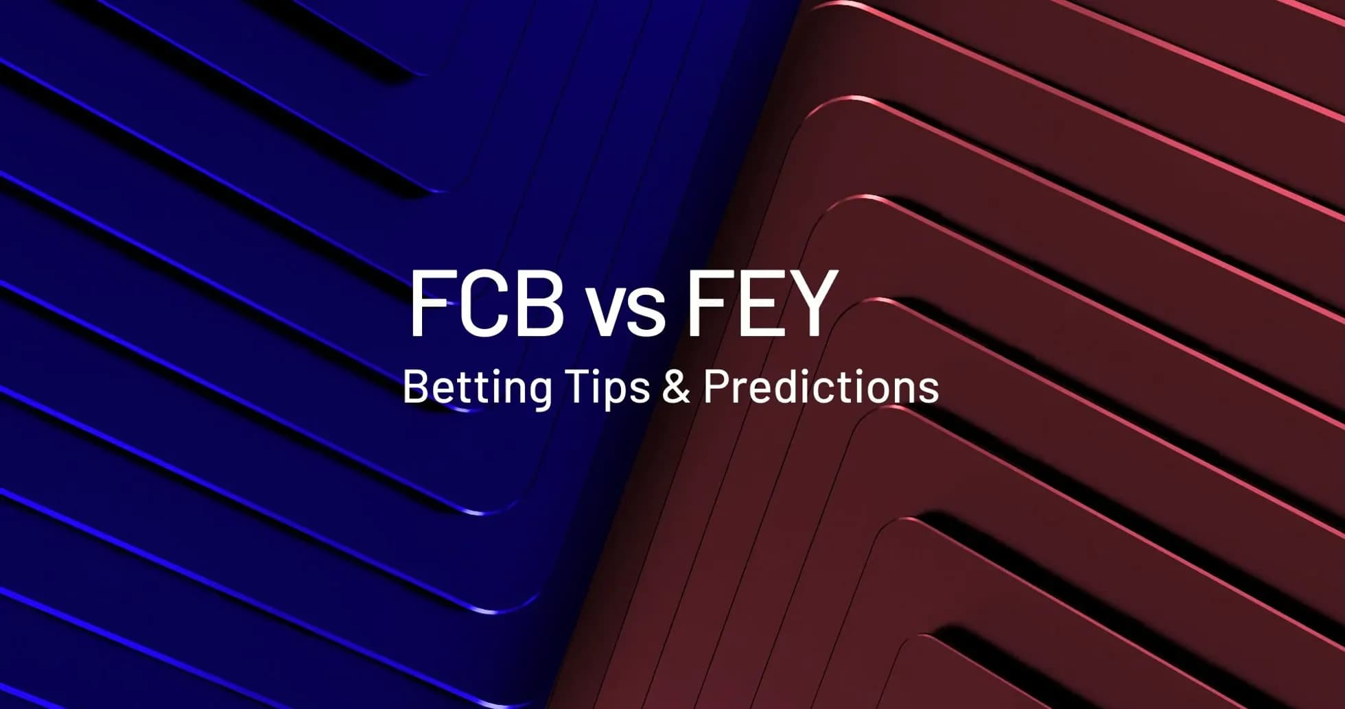 FCB vs FEY con tips y predicciones de apuestas FCB vs FEY con tips y predicciones de apuestas